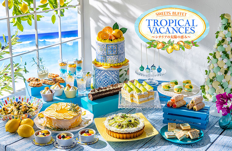 【先行予約開始】スイーツビュッフェ「Tropical Vacances（トロピカル・バカンス）～シチリアの太陽の恵み～」